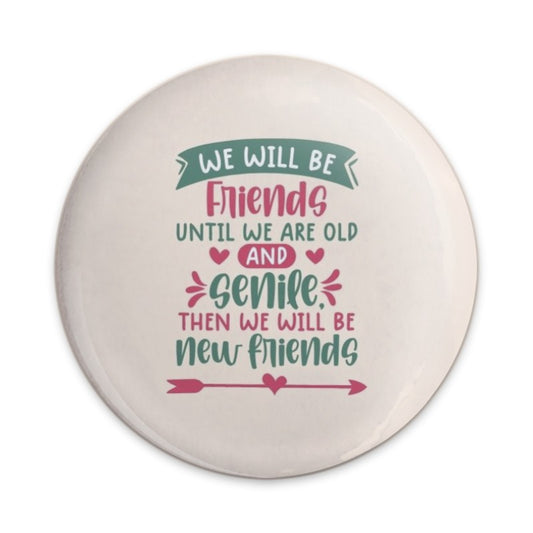 Funny Friends Pinback Button, Old Friends Gift, Senile Friends Button, Friendship Gift, BFF Gift, Humorous Button - Tawshia