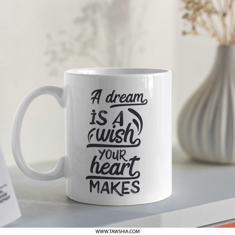 Dream Wish Heart Mug, Inspirational Gift, Motivational Mug, Positive Quote Mug, Gift for Her, Coffee Mug, Tea Cup, Office Mug - Tawshia