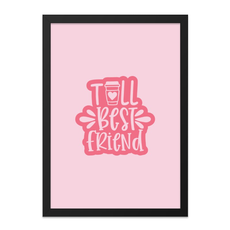 Best Friend Wall Art, Pink Coffee Print, Friendship Decor, Tall Best Friend Poster, Gift for Bestie, Cute Room Decor, Framed Art - Tawshia