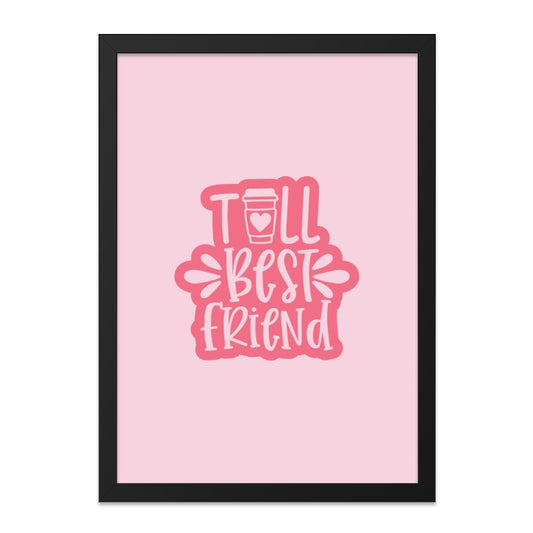 Best Friend Wall Art, Pink Coffee Print, Friendship Decor, Tall Best Friend Poster, Gift for Bestie, Cute Room Decor, Framed Art - Tawshia