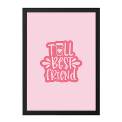 Best Friend Wall Art, Pink Coffee Print, Friendship Decor, Tall Best Friend Poster, Gift for Bestie, Cute Room Decor, Framed Art - Tawshia