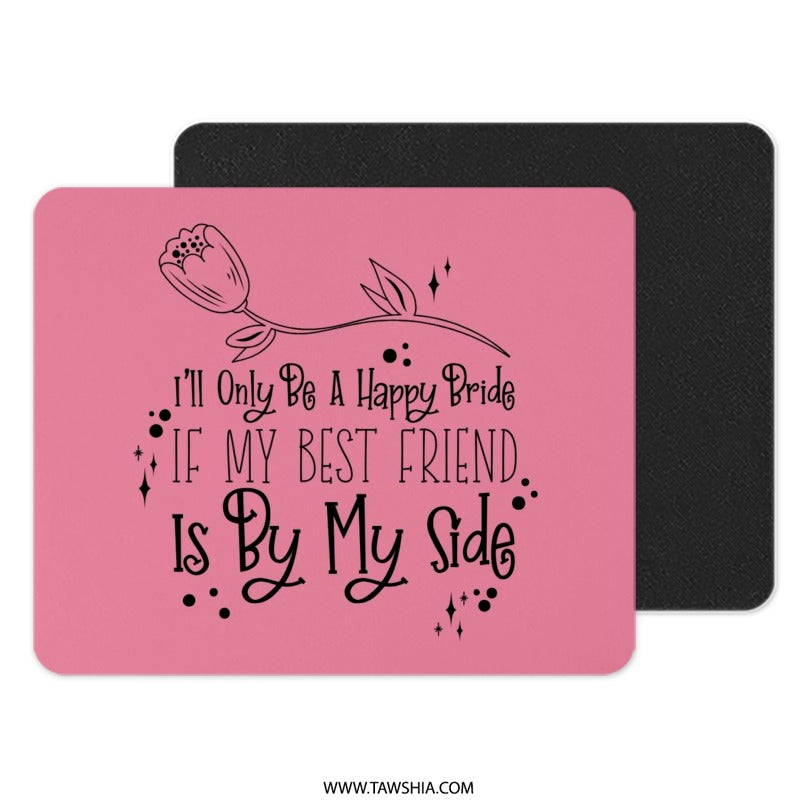 Happy Bride Best Friend Mouse Pad, Bridal Gift, Bridesmaid, Wedding Day Gift, Friendship, Office Decor, Desk Accessories - Tawshia