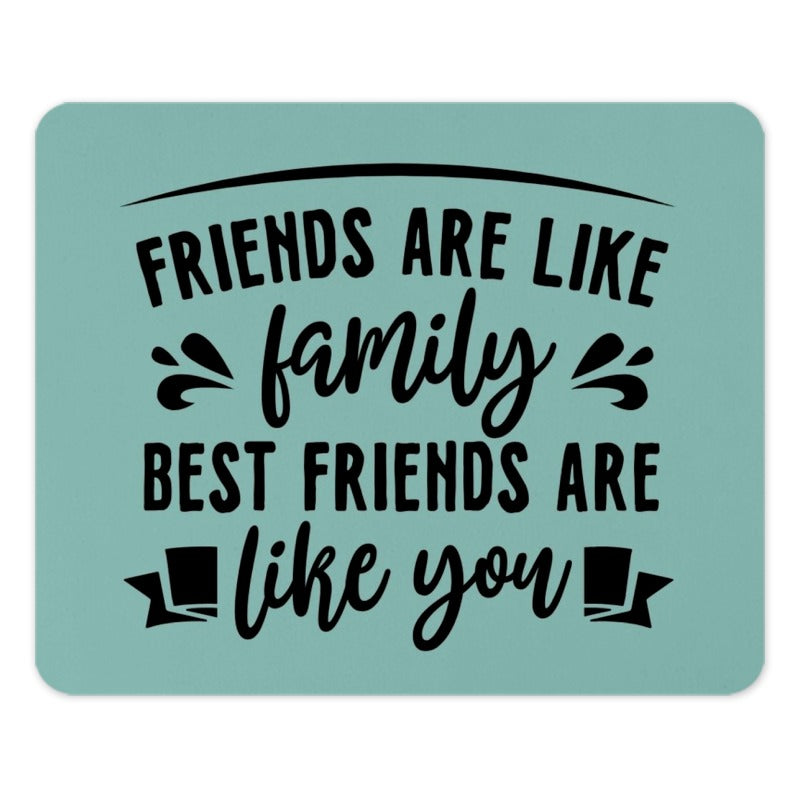 Friends Like Family Mouse Pad, Best Friend Gift, Friendship Quote Desk Decor, Office Mousepad, Inspirational Present, Colleague - Tawshia