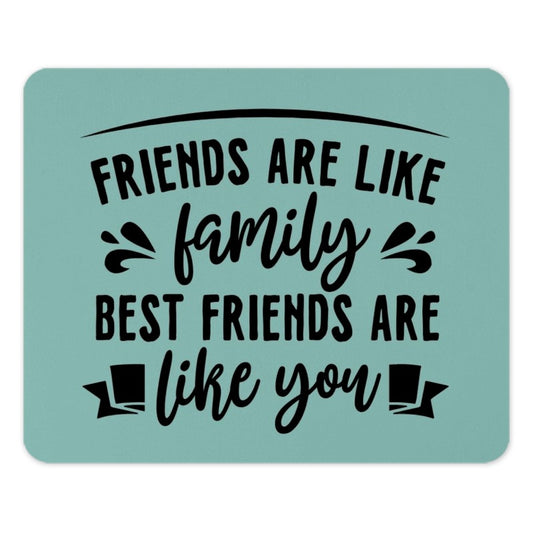 Friends Like Family Mouse Pad, Best Friend Gift, Friendship Quote Desk Decor, Office Mousepad, Inspirational Present, Colleague - Tawshia