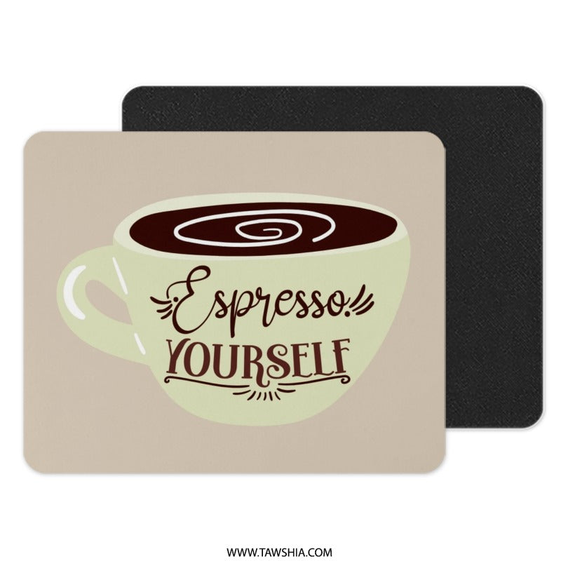Espresso Yourself Mouse Pad, Coffee Lover Gift, Funny Coffee Quote Mousepad, Office Decor, Desk Accessory, Cute Mousepad - Tawshia