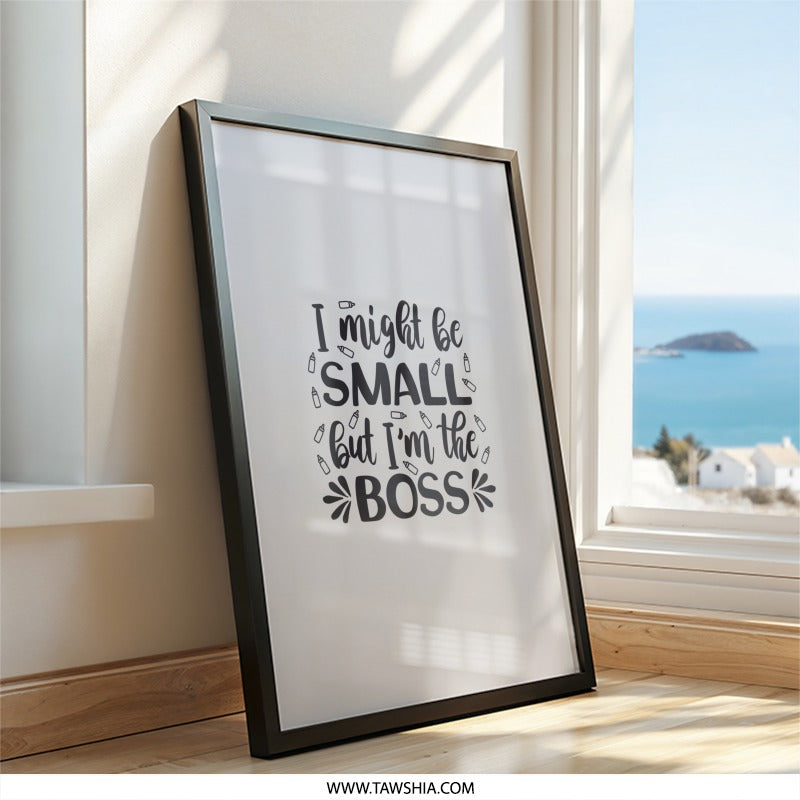 Small But The Boss Wall Art, Nursery Decor, Motivational Quote Print, Playroom Art, Inspirational Wall Decor, Kids Room, Framed Wall Art - Tawshia