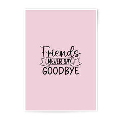 Friends Never Say Goodbye Photographic Prints, Friendship Art, Minimalist Wall Decor, Gift For Friends, Home Decor Prints - Tawshia