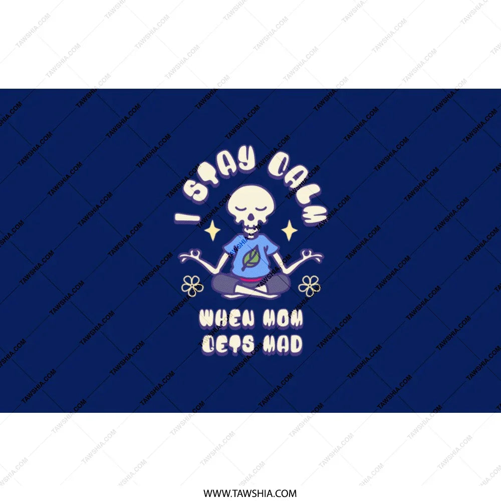 I Stay Calm When Mom Gets Mad Printed Shirt product