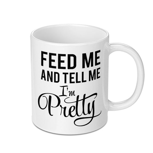 Feed Me And Tell Me I'm Pretty Mug, Funny Coffee Mug, Sarcastic Saying Mug, Novelty Mug, Gift for Her, Unique Mug, Sassy Mug - Tawshia