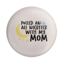 All Nighter Mom Pinback, Funny Mother Pin, New Parent Gift, Mom Life Button, Sleep Deprived Mom, Tired Mom Badge, Gift for Moms Pinback - Tawshia
