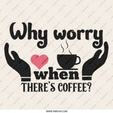 Why Worry Coffee Pinback Button, Positive Quote Button, Coffee Lover Gift, Aesthetic Button, Cute Pin Badge, Inspiration Button - Tawshia