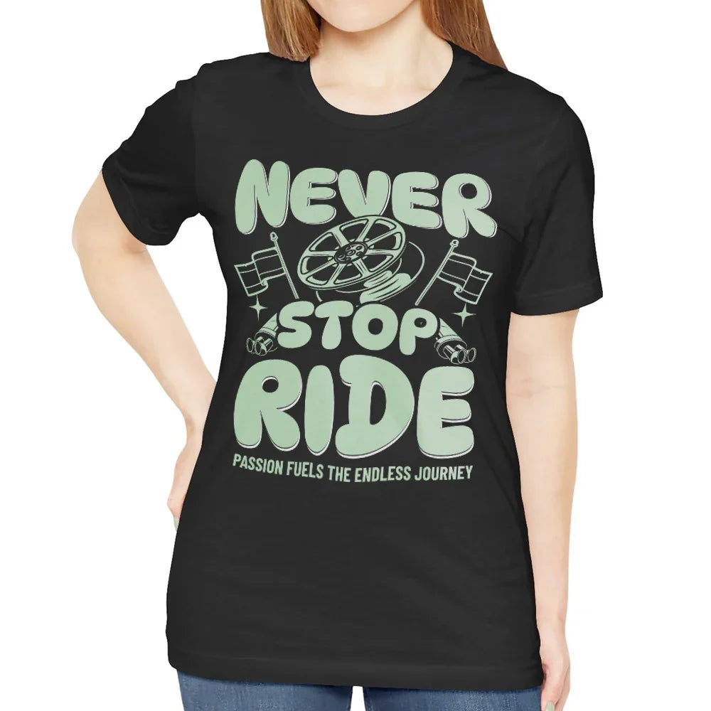 Never Stop Ride Passion Fuels The Endless Journey shirt product