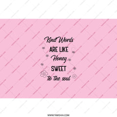 Kind Words Honey Sweet Soul Tumbler, Inspirational Saying Gift, Positive Quote Tumbler, Motivational Gift, Tumblers with Quotes - Tawshia