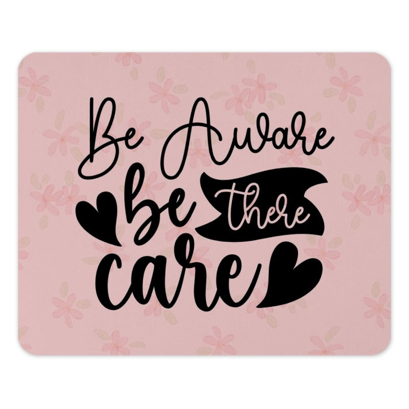 Be Aware MousePad, Be There, Care Mousepad, Office Decor Mousepad, Quote MousePad, Floral Pattern Mousepad, Motivation Mousepad - Tawshia