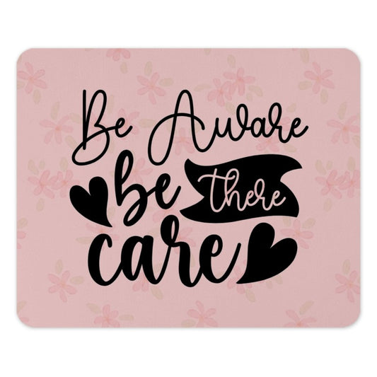 Be Aware MousePad, Be There, Care Mousepad, Office Decor Mousepad, Quote MousePad, Floral Pattern Mousepad, Motivation Mousepad - Tawshia