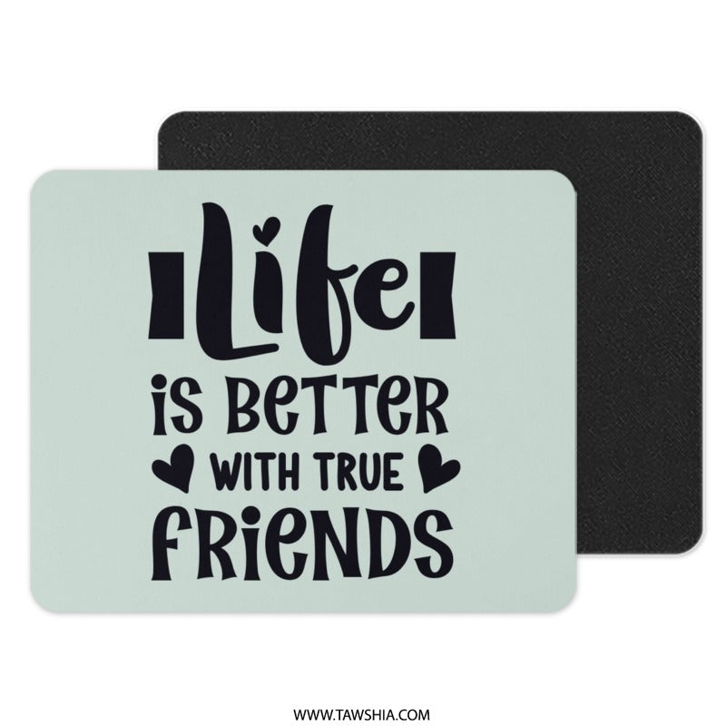 Life is Better with True Friends Mouse Pad, Friendship Quote Desk Decor, Cute Office Accessories, Best Friend Gift, Inspirational Mousepad - Tawshia