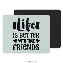 Life is Better with True Friends Mouse Pad, Friendship Quote Desk Decor, Cute Office Accessories, Best Friend Gift, Inspirational Mousepad - Tawshia