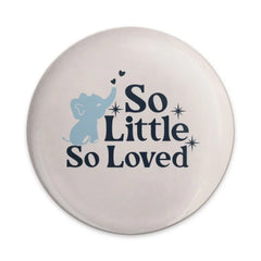 So Little So Loved Pinback, Baby Shower Pin, New Baby Gift, Cute Elephant Pin, Baby Announcement, Party Favor Pin, Keepsake Pinback - Tawshia