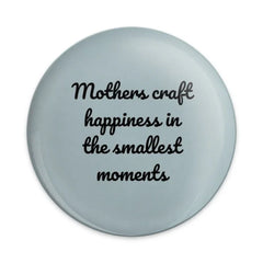 Mothers Craft Happiness Pinback Button, Inspirational Quote Button, Mom Gift, Loving Mother Present, Mother's Day Pin, Cute Pinback Button - Tawshia