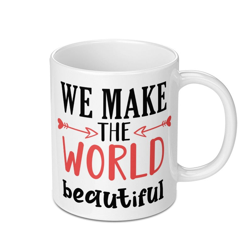We Make The World Beautiful Mug, Inspirational Coffee Cup, Positive Vibes, Gift Idea, Uplifting Quote, Daily Motivation - Tawshia
