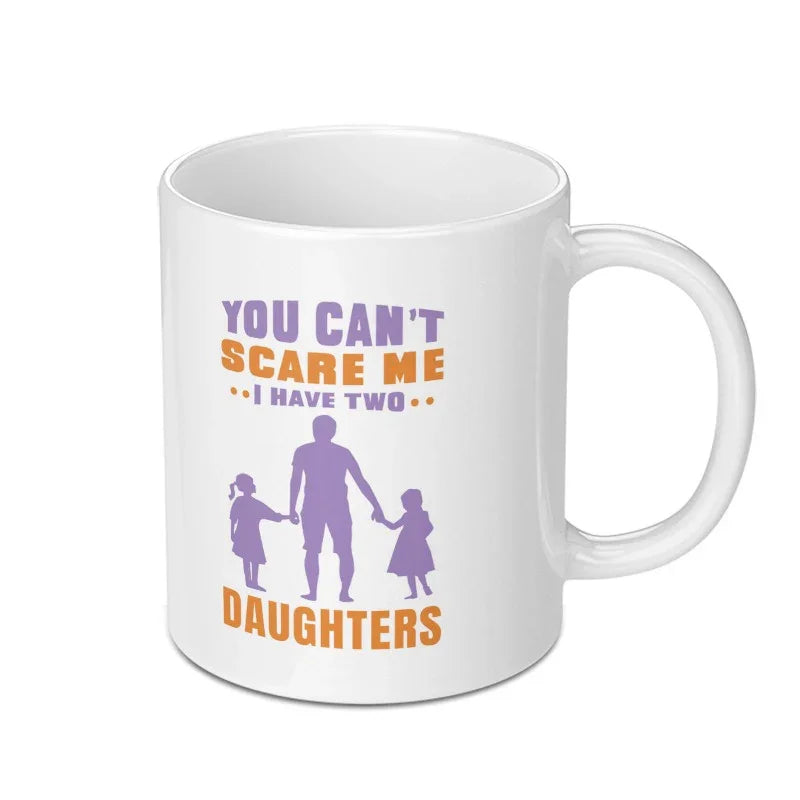 You Can't Scare Me I Have Two Daughters mug product type