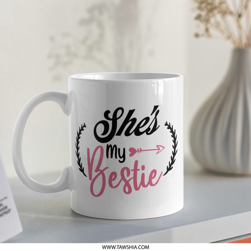 She's My Bestie Mug, Best Friend Gift, Funny Best Friend Mug, Gift for Best Friend, Bestie Birthday Gift, Sister Mug, BFF Mug - Tawshia
