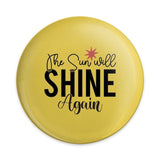 The Sun Will Shine Again Pinback Button, Yellow Button Badge, Motivational Quote Button, Positive Message Pin Button, Encouragement Gift - Tawshia