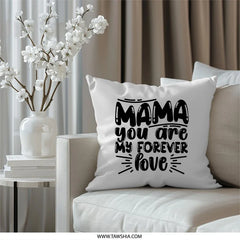 Mama Pillow, You Are My Forever Love Pillow, Mother's Day Gift, Home Decor Pillow, Decorative Throw Pillow, Gift for Mom, Soft Pillow - Tawshia
