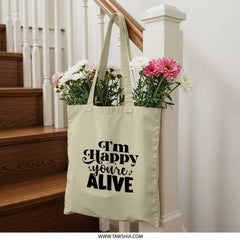 Happy You're Alive Tote Bag, Inspirational Tote, Positive Quote Bag, Everyday Tote, Cute Tote Bag, Gift Idea Tote Bag, Trendy Tote Bag - Tawshia