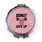 Donut Give Up Pocket Mirror, Funny Foodie Gift, Weightlifting Humor, Gym Motivation, Cute Donut Art, Inspirational Pocket Mirror - Tawshia