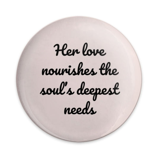 Nourishing Love Pinback Button, Inspirational Quote Badge, Soulful Saying Pin, Affirmation Gift, Positive Message Pin, Button for Bags - Tawshia