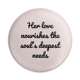 Nourishing Love Pinback Button, Inspirational Quote Badge, Soulful Saying Pin, Affirmation Gift, Positive Message Pin, Button for Bags - Tawshia