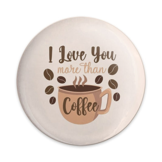 I Love You More Than Coffee Pinback Button, Coffee Lover Gift, Cute Pin, Coffee Addict Accessories, Caffeine Fix, Funny Button, Gift Idea - Tawshia