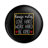 House Rules Pinback Button, Love Hard Work Hard Button, Be Kind Pin, Positive Affirmation Button, Inspirational Quote Pin Button - Tawshia