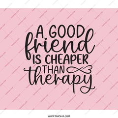 Good Friend Cheaper Than Therapy Backpack, Funny Friend Gift, Friendship Backpack, Quote Backpack, Everyday Backpack, Gift For Her - Tawshia
