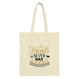 Friends Never Say Goodbye Tote Bag, Gift for Friends, Friendship Quote Bag, Best Friend Gift, Inspirational Tote, Everyday Carry Bag - Tawshia