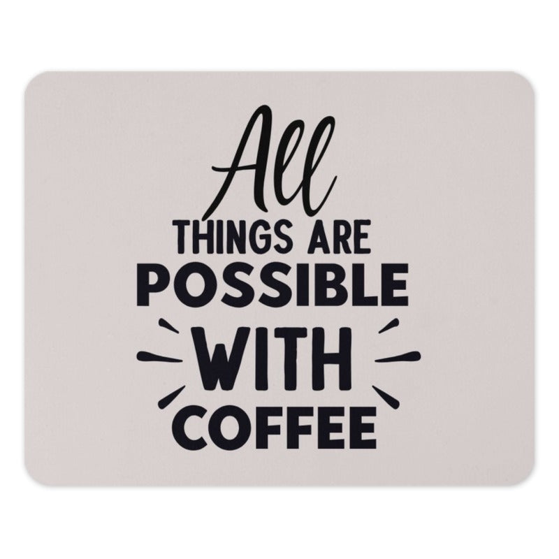 Coffee Lover Mouse Pad, All Things Possible, Desk Accessories, Office Decor, Work From Home Gift, Motivation, Inspirational Mousepad - Tawshia