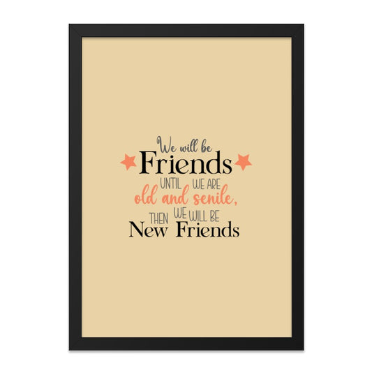 Friendship Wall Art, Friends Quote Print, Best Friends Gift, Inspirational Decor, New Friends, Old Friends, Senile Friends - Tawshia