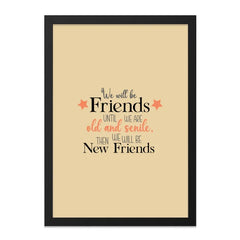 Friendship Wall Art, Friends Quote Print, Best Friends Gift, Inspirational Decor, New Friends, Old Friends, Senile Friends - Tawshia
