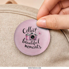 Collect Beautiful Moments Pinback Button, Photographer Gift, Pink Camera, Quote Pinback Button, Inspiration Pin, Positive Vibes - Tawshia