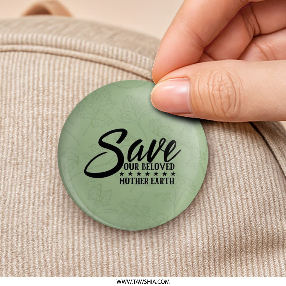 Save Mother Earth Pinback Button, Environmental Awareness, Eco Friendly Gift, Green Button, Earth Day, Nature Lover, Go Green, Planet - Tawshia