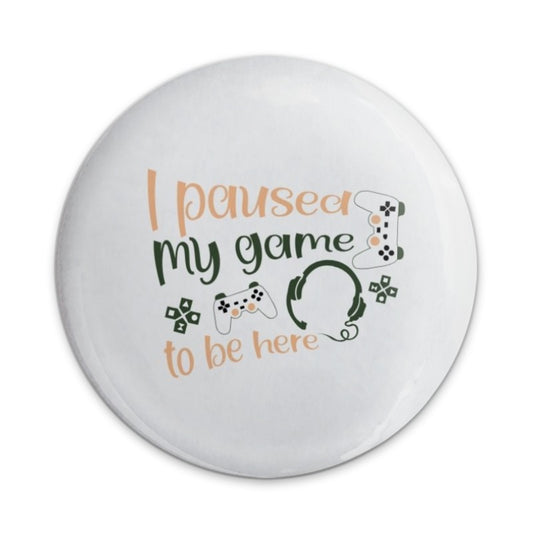 I Paused My Game Pinback Button, Gamer Gift, Funny Slogan, Novelty Button, Video Game Button, Game Lover, Geeky Pin, Retro Gaming Button - Tawshia
