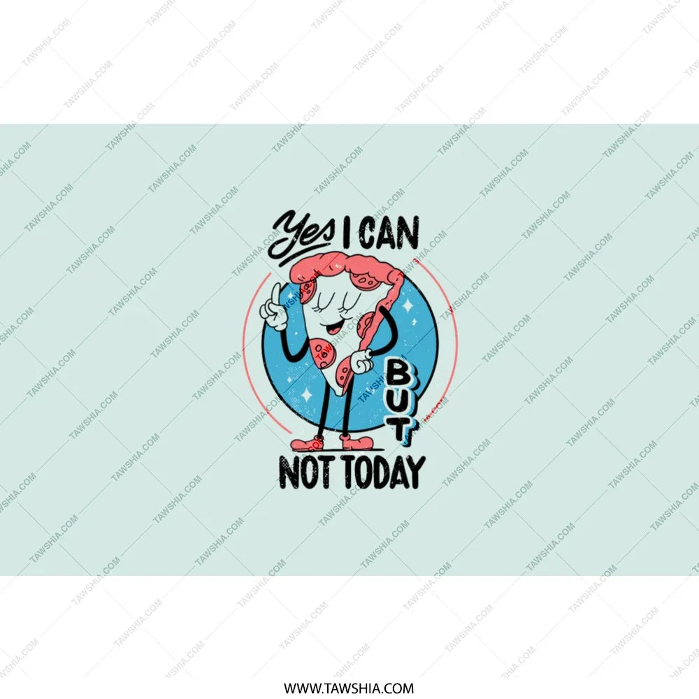 Yes I Can But Not Today Motivational Product