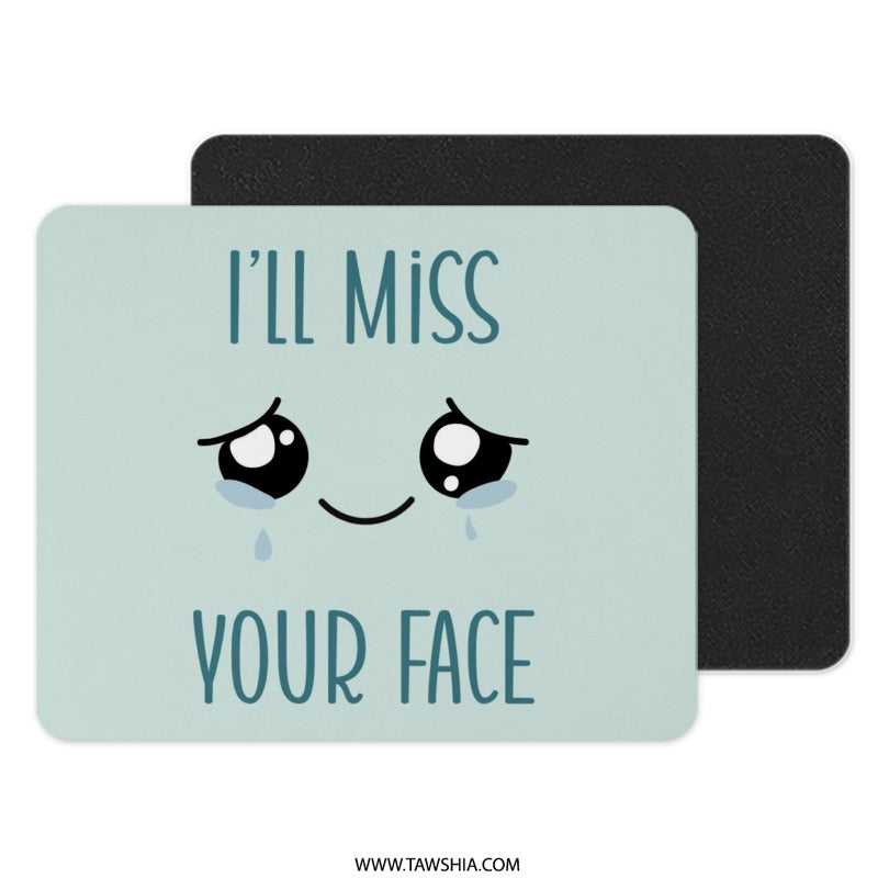 I'll Miss Your Face Mouse Pad, Cute Farewell Gift, Goodbye Mousepad, Leaving Gift, Office Desk Decor, Miss You, Funny Mouse Pad - Tawshia