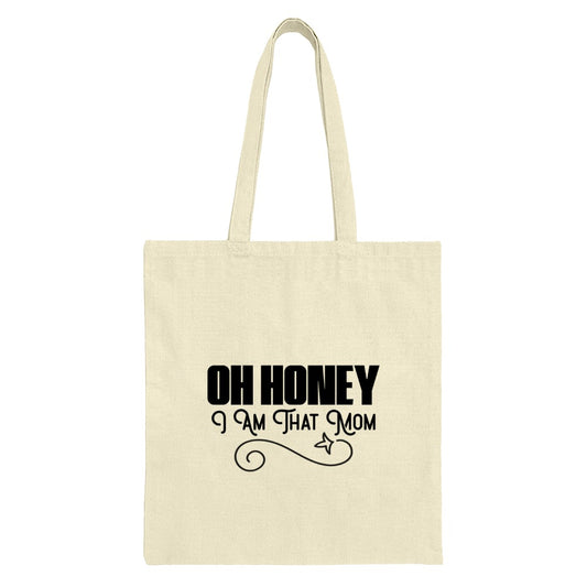 Oh Honey I Am That Mom Tote Bag, Funny Mom Bag, Mother's Day Gift, Cute Mom Design, Gift For Mom, Mom Life, Canvas Tote Bag - Tawshia