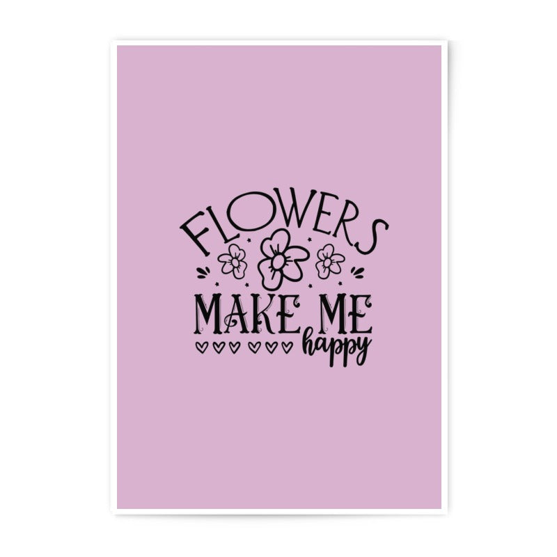 Flowers Make Me Happy Print, Floral Art Photographic Print, Home Decor Wall Art, Inspirational Quote Gift, Positive Affirmation Poster - Tawshia