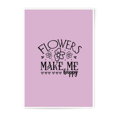 Flowers Make Me Happy Print, Floral Art Photographic Print, Home Decor Wall Art, Inspirational Quote Gift, Positive Affirmation Poster - Tawshia