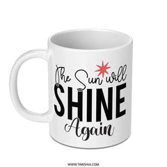 The Sun Will Shine Again Mug, Inspirational Quote Mug, Motivational Mug, Positive Affirmation Mug, Encouragement Gift, Optimistic Mug - Tawshia