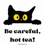 Black Cat Pinback Button, Be Careful Hot Tea, Novelty Cute Cat Button, Funny Cat Lover Gift, Sarcastic Button, Cat Meme Button, Gift for Cat - Tawshia