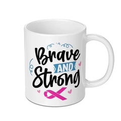 Brave and Strong Mug, Breast Cancer Awareness Mug, Survivor Gift Mug, Fighter Mug, Inspirational Mug, Gift for Her Mug - Tawshia